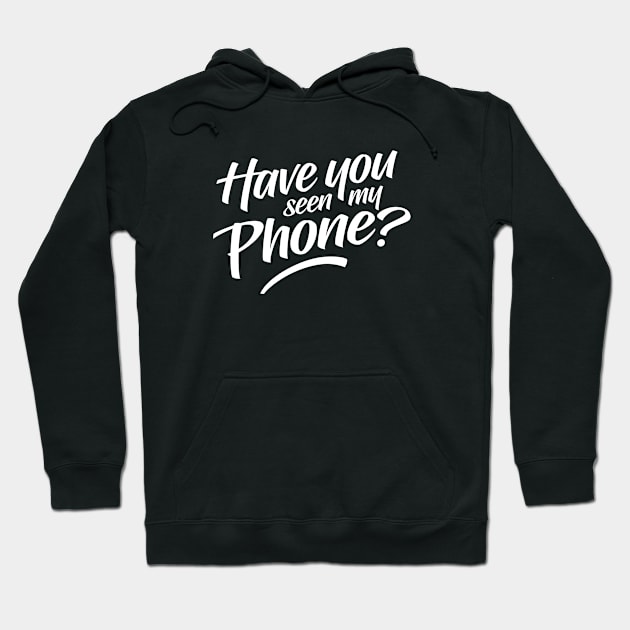 Have You Seen My Phone Hoodie by clintoss